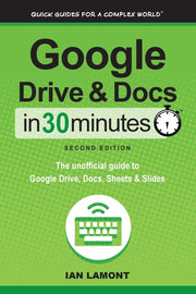 Google Drive & Docs in 30 Minutes (2nd Edition): The unofficial guide to the new Google Drive, Docs, Sheets & Slides used book depot