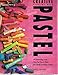 Creative Painting With Pastel: 20 Outstanding Artists Show You How to Master the Colorful Versatility of Pastel