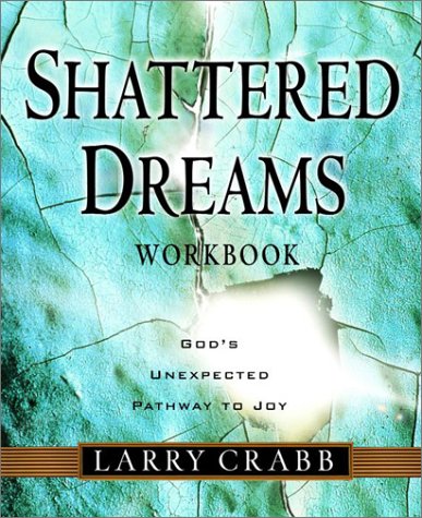 Shattered Dreams : God's Unexpected Pathway to Joy : Workbook used book depot