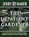 The Impatient Gardener [Paperback] Baker, Jerry