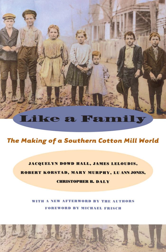Like a Family: The Making of a Southern Cotton Mill World (The Fred W. Morrison Series in Southern Studies) used book depot