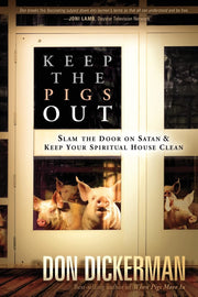 Keep the Pigs Out: How to Slam the Door Shut on Satan and His Demons and Keep Your Spiritual House used book depot