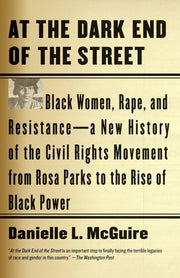 At the Dark End of the Street: Black Women, Rape, and Resistance--A New History of the Civil Rights Movement from Rosa Parks to the Rise of Black Power used book depot