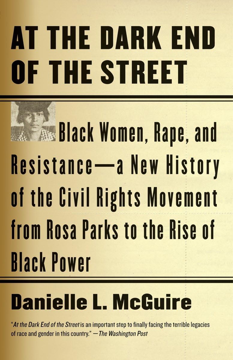 At the Dark End of the Street: Black Women, Rape, and Resistance--A New History of the Civil Rights Movement from Rosa Parks to the Rise of Black Power used book depot