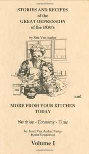 Stories and Recipes of the Great Depression of the 1930's and More From Your Kitchen Today, Vol. 1 (Stories & Recipes of the Great Depression) used book depot