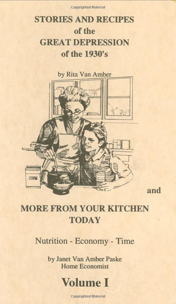 Stories and Recipes of the Great Depression of the 1930's and More From Your Kitchen Today, Vol. 1 (Stories & Recipes of the Great Depression) used book depot