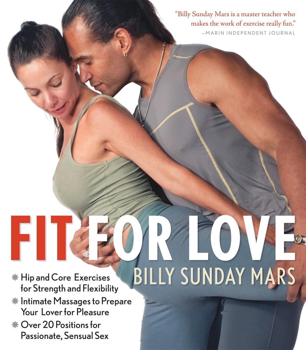 Fit for Love: Hip and Core Exercises for Strength and Flexibility, Intimate Massages to Prepare Your Lover for Pleasure, and Over 20 Positions for Passionate, Sensual Sex used book depot