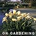 Penelope Hobhouse on Gardening Hobhouse, Penelope and Lawson, Andrew