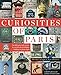 Curiosities of Paris: An idiosyncratic guide to overlooked delights hidden in plain sight Lesbros, Dominique and Beaver, Simon