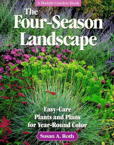 The Four-Season Landscape: Easy-Care Plants and Plans for Year-Round Color (Rodale Garden Book) used book depot