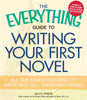 The Everything Guide to Writing Your First Novel: All the tools you need to write and sell your first novel Everything Series [Paperback] Ephron, Hallie