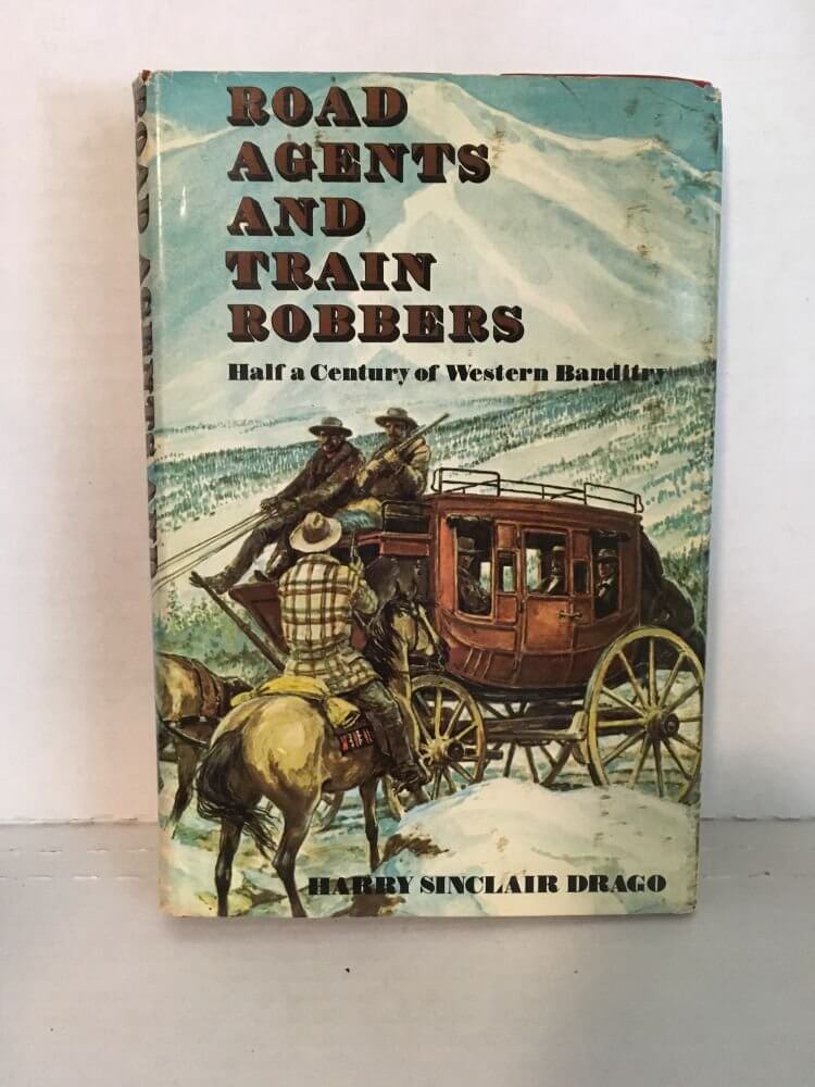 Road Agents and Train Robbers: Half a Century of Western Banditry used book depot