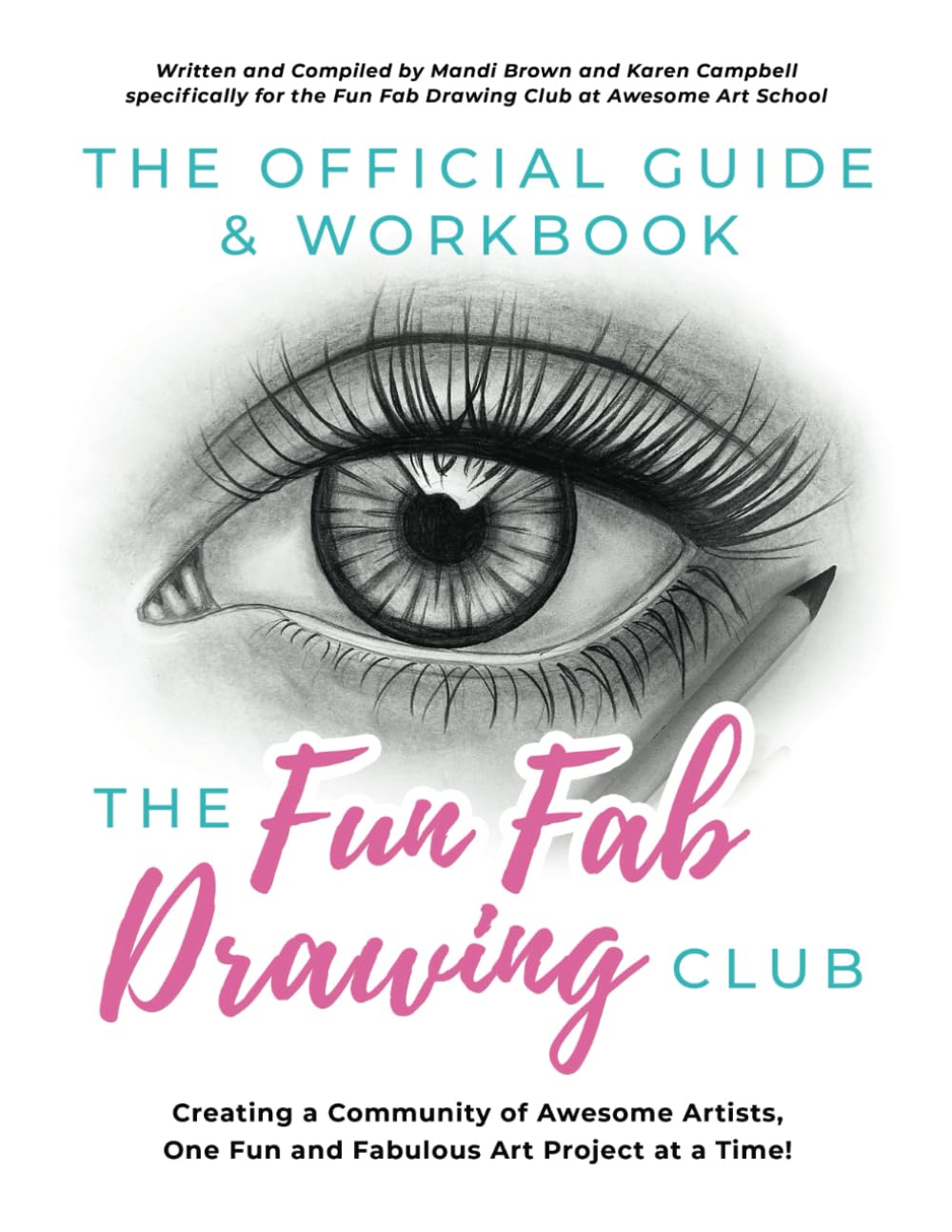 The Official Guide & Workbook for The Fun Fab Drawing Club: Creating a Community of Awesome Artists one Fun and Fabulous Art Project at a Time! used book depot