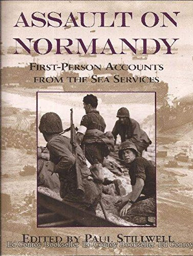 Assault on Normandy: FirstPerson Accounts from the Sea Services Stillwell, Paul