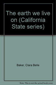 The earth we live on (California State series)