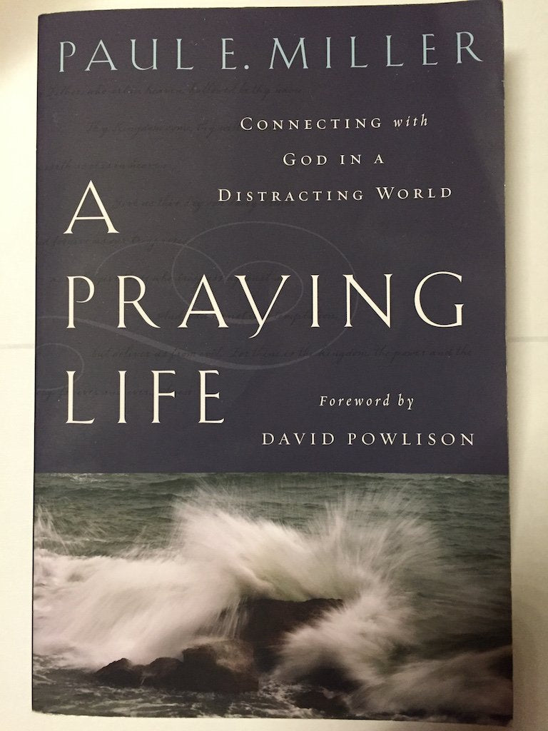 A Praying Life: Connecting With God In A Distracting World used book depot
