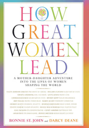 How Great Women Lead: A Mother-Daughter Adventure into the Lives of Women Shaping the World used book depot