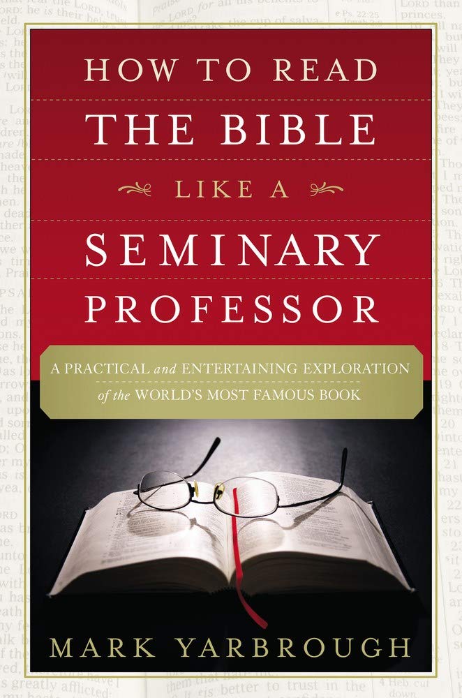 How to Read the Bible Like a Seminary Professor: A Practical and Entertaining Exploration of the World's Most Famous Book used book depot