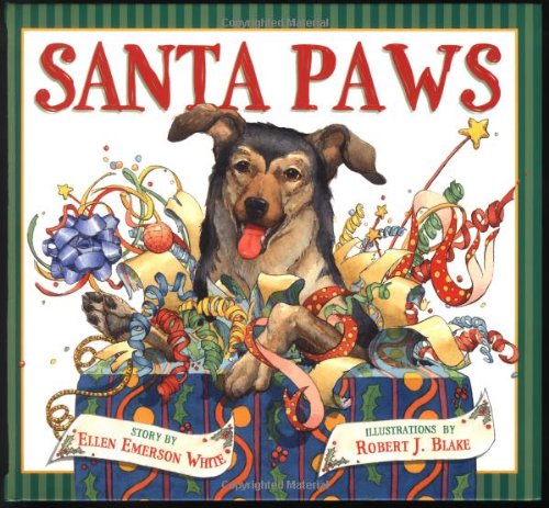 Santa Paws: The Picture Book White, Ellen Emerson; Blake, Robert J and Blake, Robert