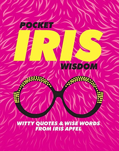 Pocket Iris Wisdom: Witty Quotes & Wise Words from Iris Apfel used book depot
