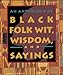 An Anthology of Black Folk Wit, Wisdom, and Sayings Gift Books [Hardcover] Vanessa Cross