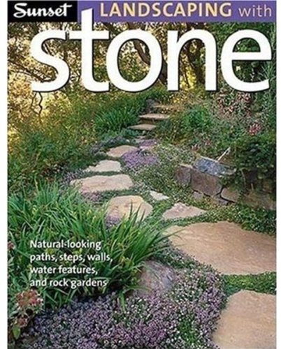 Sunset Landscaping with Stone: Natural-Looking Paths, Steps, Walls, Water Features, and Rock Gardens used book depot