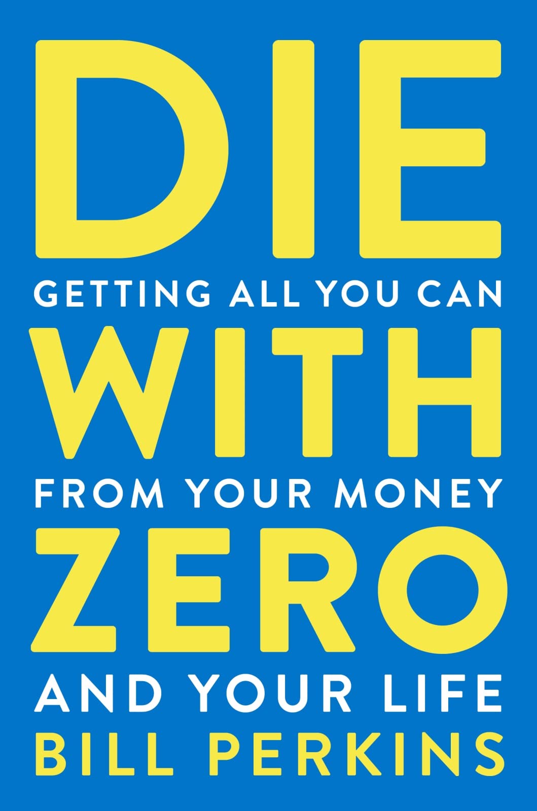 Die With Zero: Getting All You Can from Your Money and Your Life used book depot