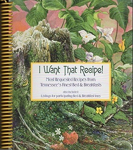 I Want That Recipe: Most Requested Recipes from Tennessee's Finest Bed and Breakfasts used book depot