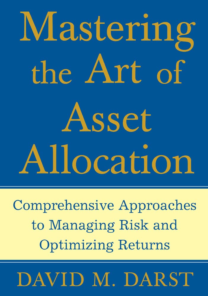 Mastering the Art of Asset Allocation: Comprehensive Approaches to Managing Risk and Optimizing Returns used book depot