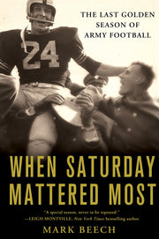 When Saturday Mattered Most: The Last Golden Season of Army Football used book depot