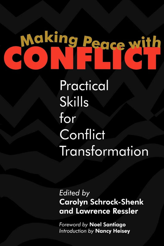 Making Peace with Conflict: Practical Skills for Conflict Transformation [Paperback] SchrockShenk, Carolyn and Ressler, Lawrence