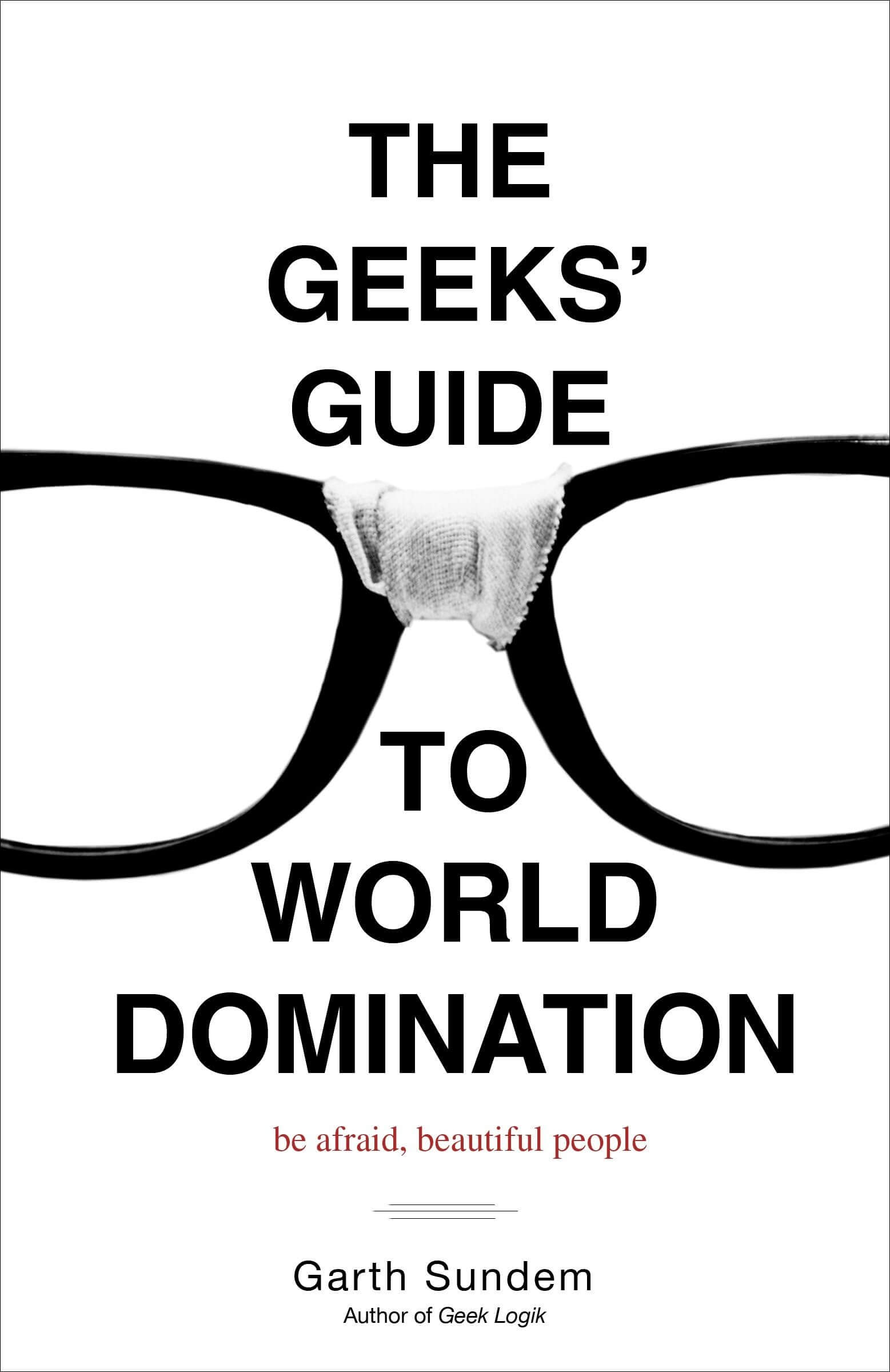 The Geeks' Guide to World Domination: Be Afraid, Beautiful People used book depot