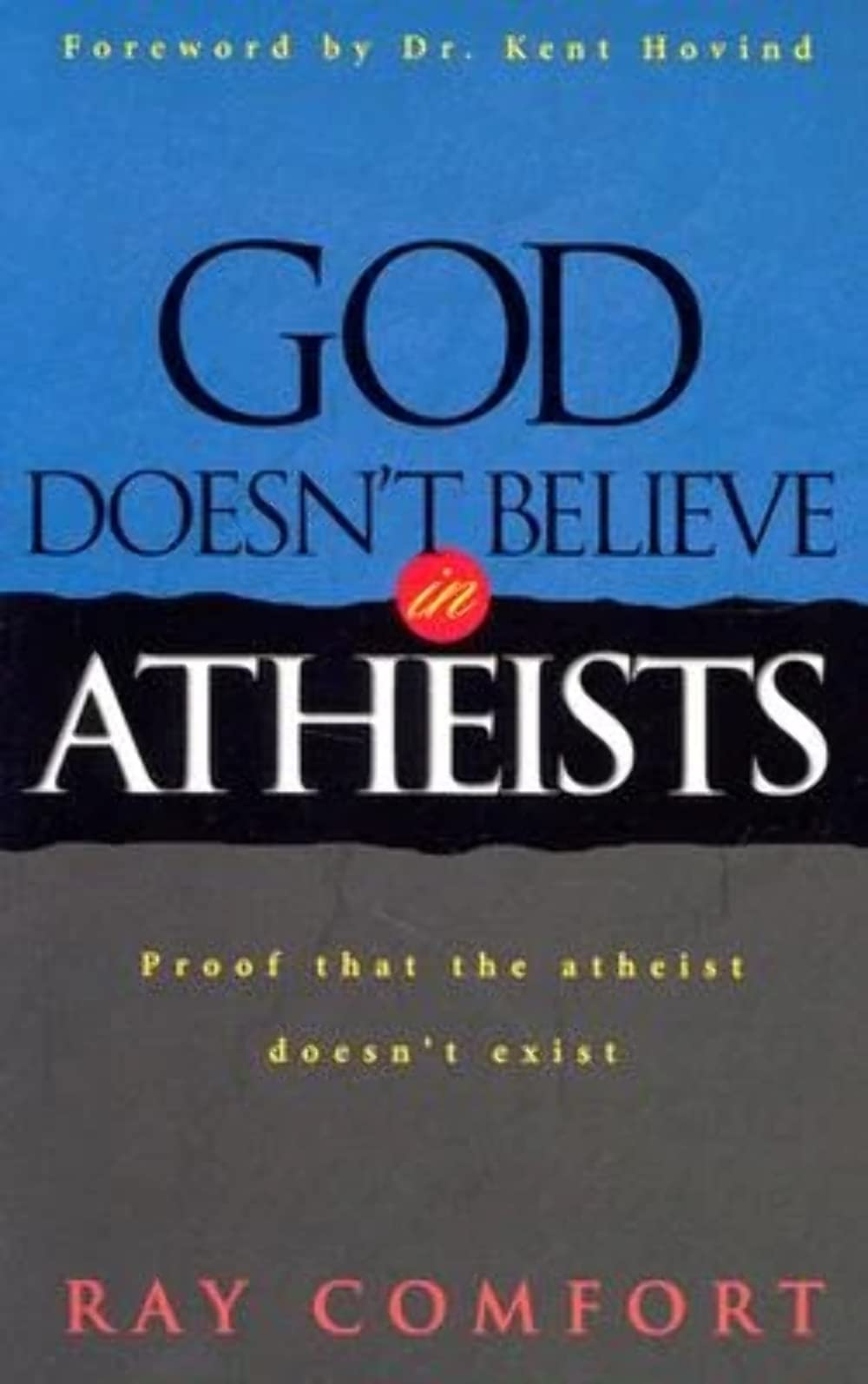 God Doesn't Believe In Atheists: Proof That The Athiest Doesn't Exist used book depot