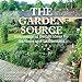 The Garden Source: Inspirational Design Ideas for Gardens and Landscapes Jones, Andrea and van Sweden, James