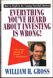 Everything You've Heard About Investing Is Wrong! : How to Profit in the Coming Post-Bull Markets used book depot