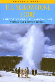 The Yellowstone Story : A History of Our First National Park : Volume 1 used book depot