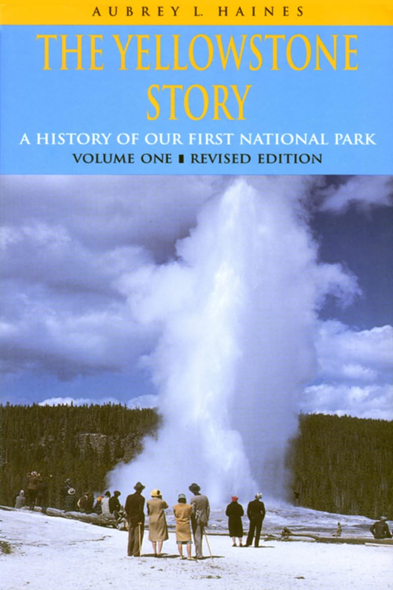 The Yellowstone Story : A History of Our First National Park : Volume 1 used book depot