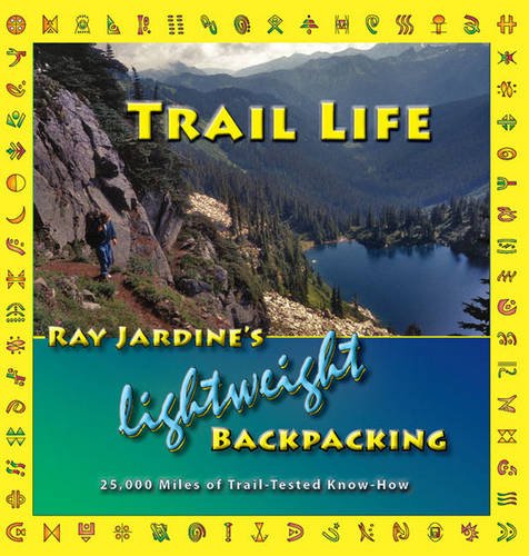 Trail Life: Ray Jardine's Lightweight Backpacking used book depot