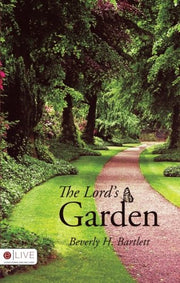 Cover of The Lord's Garden by Beverly H. Bartlett featuring a serene garden path.