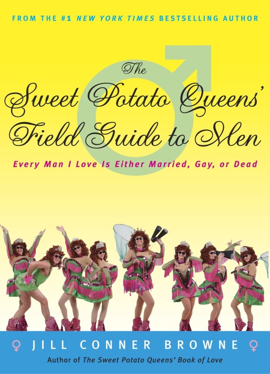 The Sweet Potato Queens' Field Guide to Men: Every Man I Love Is Either Married, Gay, or Dead used book depot