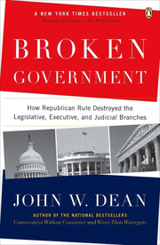 Broken Government: How Republican Rule Destroyed the Legislative, Executive, and Judicial Branches used book depot