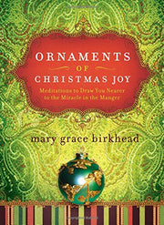 Ornaments of Christmas Joy: Meditations to Draw You Nearer to the Miracle in the Manger used book depot