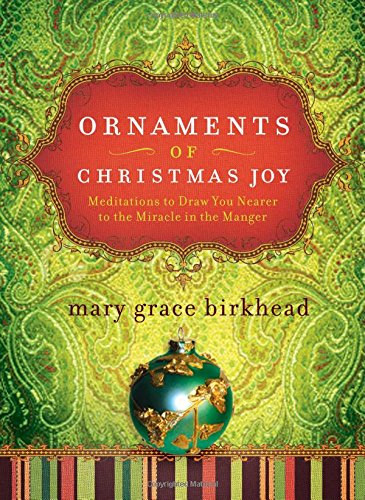 Ornaments of Christmas Joy: Meditations to Draw You Nearer to the Miracle in the Manger used book depot