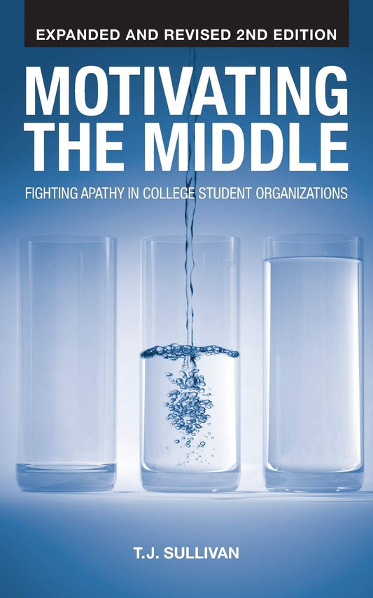 Motivating the Middle: Fighting Apathy in College Student Organizations [Paperback] Sullivan, T J
