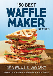150 Best Waffle Maker Recipes: From Sweet to Savory used book depot