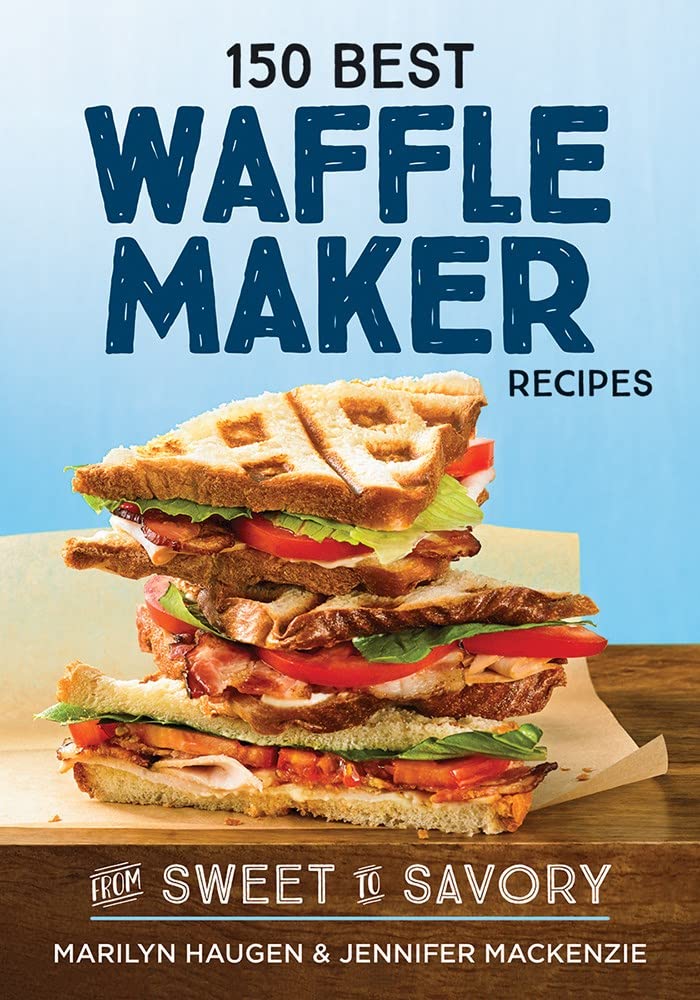 150 Best Waffle Maker Recipes: From Sweet to Savory used book depot