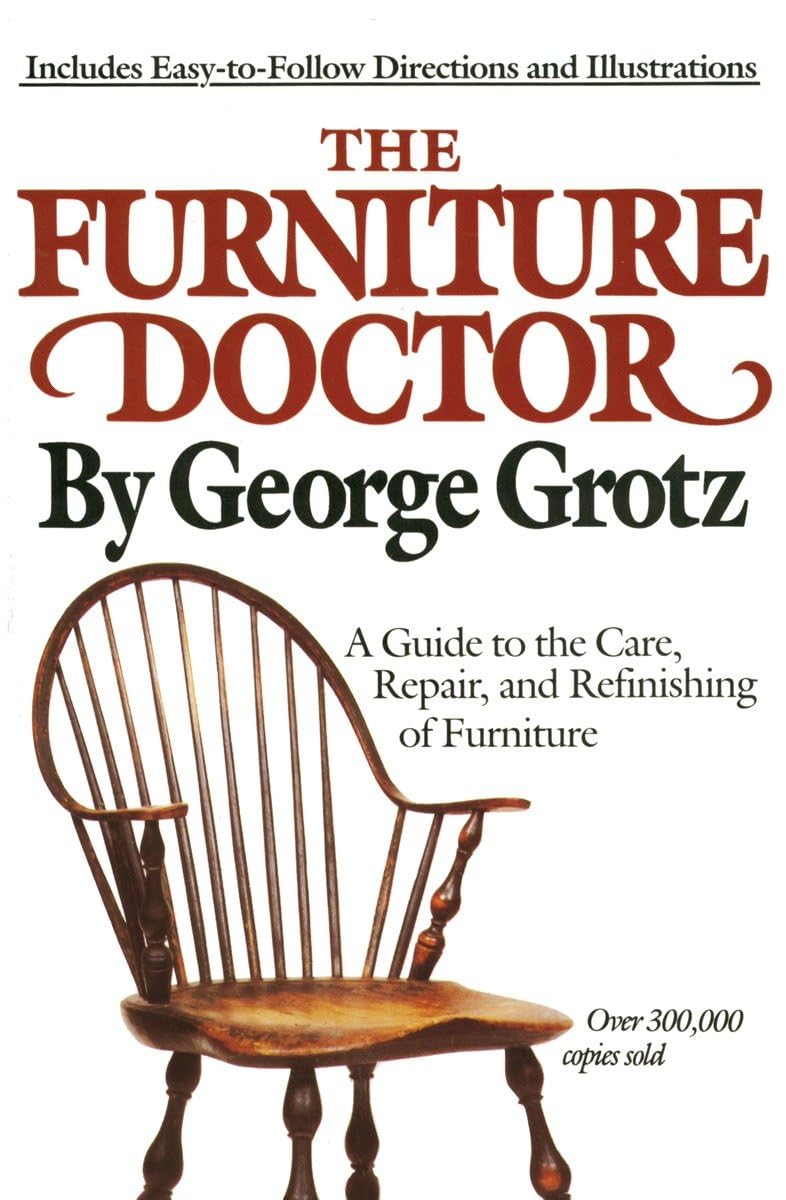 The Furniture Doctor: A Guide to the Care, Repair, and Refinishing of Furniture used book depot