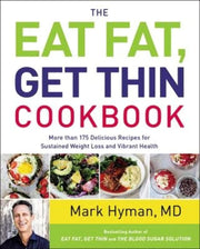 The Eat Fat, Get Thin Cookbook: More Than 175 Delicious Recipes for Sustained Weight Loss and Vibrant Health (The Dr. Mark Hyman Library, 6) used book depot