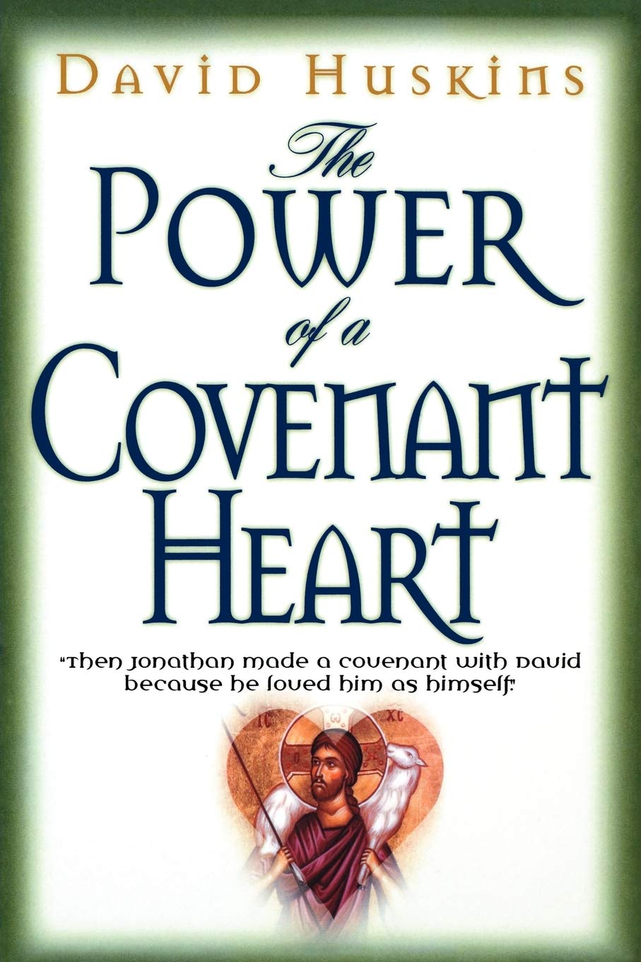 The Power of a Covenant Heart: "Then Jonathan Made a Covenant With David Because He Loved Him as Himself" used book depot