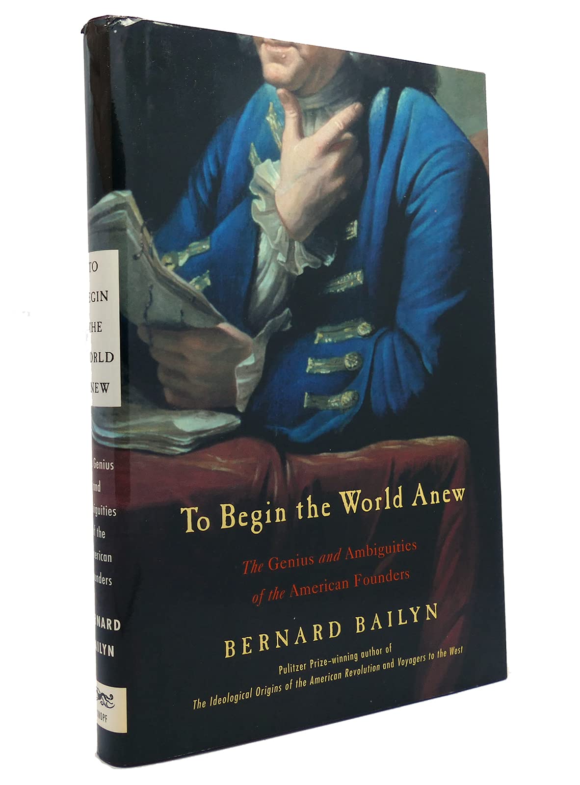 To Begin the World Anew: The Genius and Ambiguities of the American Founders used book depot